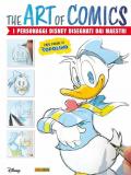 The art of comics. I personaggi Disney disegnati dai maestri del fumetto
