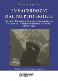 Un sacerdozio dal palpito eroico. Giovanni Colombo e la formazione sacerdotale a Milano e al Concilio ecumenico Vaticano II (1902-1965)