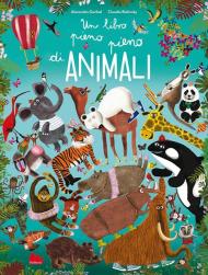 Un libro pieno pieno di animali. Ediz. a colori