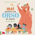 Mai portare un orso in classe (il primo giorno). Ediz. a colori