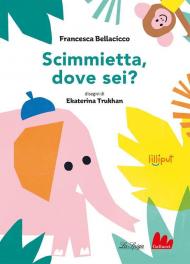 Scimmietta, dove sei? Ediz. a colori