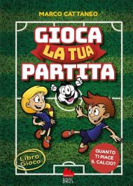 Gioca la tua partita. Ediz. a colori