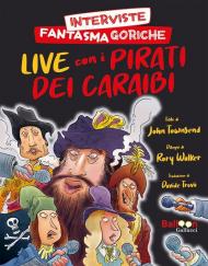 Interviste fantasmagoriche. Live con i pirati dei Caraibi