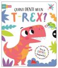 Quanti denti ha un t-rex? Scorri e scopri. Ediz. a colori