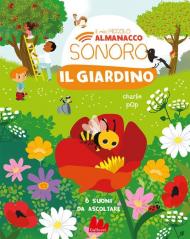 Il giardino. Il mio piccolo almanacco sonoro. Ediz. a colori