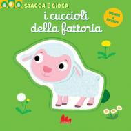 I cuccioli della fattoria. Stacca e gioca. Ediz. a colori