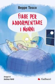 Fiabe per addormentare i nonni. Ediz. illustrata