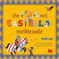 La vita nel castello medievale. Libro pop-up. Ediz. a colori