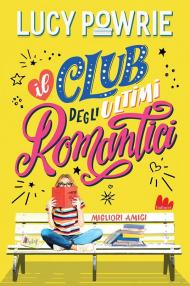 Migliori amici. Il club degli ultimi romantici. Nuova ediz.