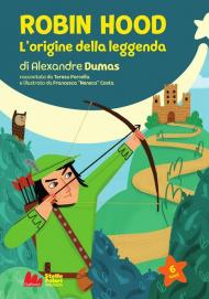 Robin Hood. L'origine della leggenda di Alexandre Dumas. Nuova ediz.