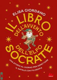 Il libro dell'Avvento dell'elfo Socrate. Una storia al giorno per aspettare il Natale con filosofia