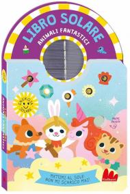 Animali fantastici. Libro solare. Ediz. a colori