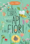 Il piccolo libro delle api e dei fiori. Ediz. a colori