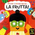 Prova a immaginare… La frutta! Ediz. a colori