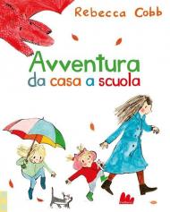 Avventura da casa a scuola. Ediz. a colori