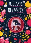 L'anno in cui mio padre mi ha costretta a seguirlo fino in capo al mondo. Il diario di Fanny. Vol. 2