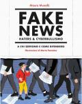 Fake news, haters & cyberbullismo. A chi servono e come difendersi. Nuova ediz.