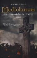 Mediolanum. La conquista dei Celti. Nuova ediz.