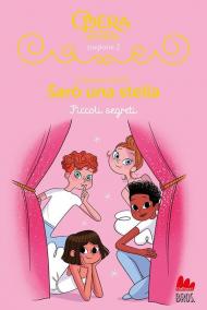 Piccoli segreti. Sarò una stella. Vol. 19