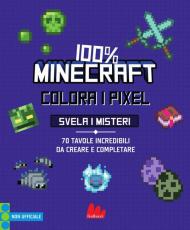 100% Minecraft. Colora i pixel. Svela i misteri