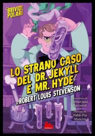 Lo strano caso del Dr Jekyll e Mr Hyde. Ediz. a colori