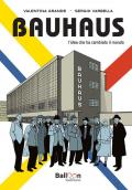 Bauhaus. L’idea che ha cambiato il mondo. Nuova ediz.