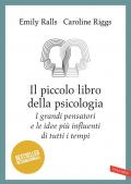 Il piccolo libro della psicologia. I grandi pensatori e le idee più influenti di tutti i tempi