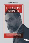 Le faremo sapere. Assunzioni, licenziamenti e segreti: tutto quello che succede in azienda e che nessuno vi dirà mai