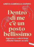 Dentro di me c'è un posto bellissimo. Imparare a volersi bene affinché l'amore accada