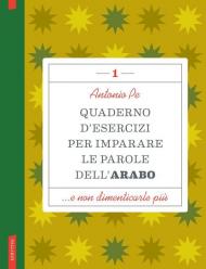 Quaderno d'esercizi per imparare le parole dell'arabo. Vol. 1