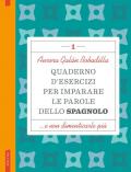 Quaderno d'esercizi per imparare le parole dello spagnolo. Vol. 1