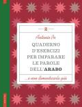 Quaderno d'esercizi per imparare le parole dell'arabo. Vol. 2