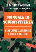 Manuale di sopravvivenza. Come cavarsela in ogni situazione, clima e ambiente