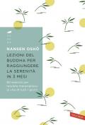 Lezioni del Buddha per raggiungere la serenità in 3 mesi. 90 esercizi per rendere meravigliosa la vita di tutti i giorni