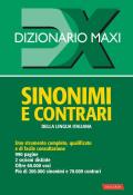 Dizionario maxi. Sinonimi e contrari della lingua italiana