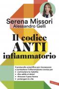 Il codice antinfiammatorio. Il protocollo scientifico per riconoscere e combattere l'infiammazione cronica per contrastare le malattie, dire addio ai dolori, ritrovare il peso forma, prolungare la vita