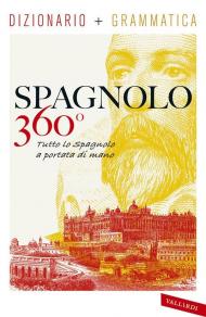 Spagnolo 360°. Dizionario+ grammatica. Tutto lo spagnolo a portata di mano