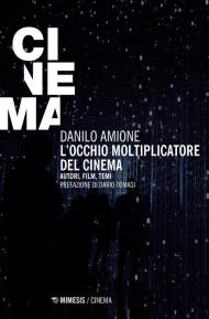 L'occhio moltiplicatore del cinema. Autori, film, temi