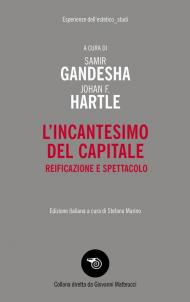 L'incantesimo del capitale. Reificazione e spettacolo