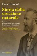 Storia della creazione naturale. Conferenze scientifico-popolari sulla teoria dell'evoluzione in generale e su quella di Darwin, Goethe e Lamarck in particolare