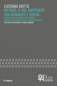 Mythos, o del rapporto tra romanzo e verità. Per una teoria femminista del romanzo in dialogo con György Lukács e Walter Benjamin