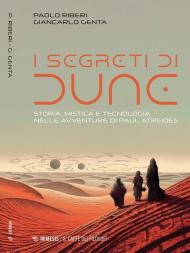 I segreti di Dune. Storia, mistica e tecnologia nelle avventure di Paul Atreides