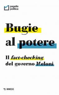 Bugie al potere. Il fact-checking del governo Meloni