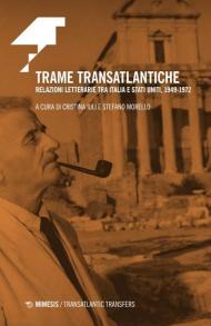 Trame transatlantiche. Relazioni letterarie tra Italia e Stati Uniti, 1949-1972