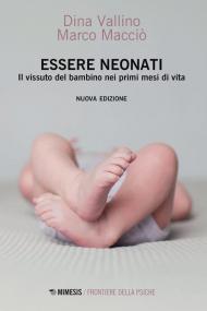 Essere neonati. Il vissuto del bambino nei primi mesi di vita