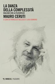 La danza della complessità. Dialoghi con la filosofia di Mauro Ceruti