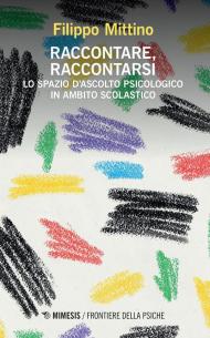 Raccontare, raccontarsi. Lo spazio d'ascolto psicologico in ambito scolastico