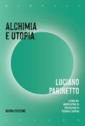 Alchimia e utopia. Nuova ediz.