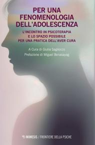 Per una fenomenologia dell'adolescenza. L'incontro in psicoterapia e lo spazio possibile per una pratica dell'aver cura