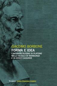 Forma e idea. L'interpretazione di Platone nella scuola di Marburgo e in Ernst Cassirer